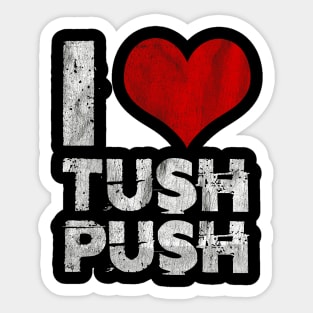 I Love Tush Push Sticker